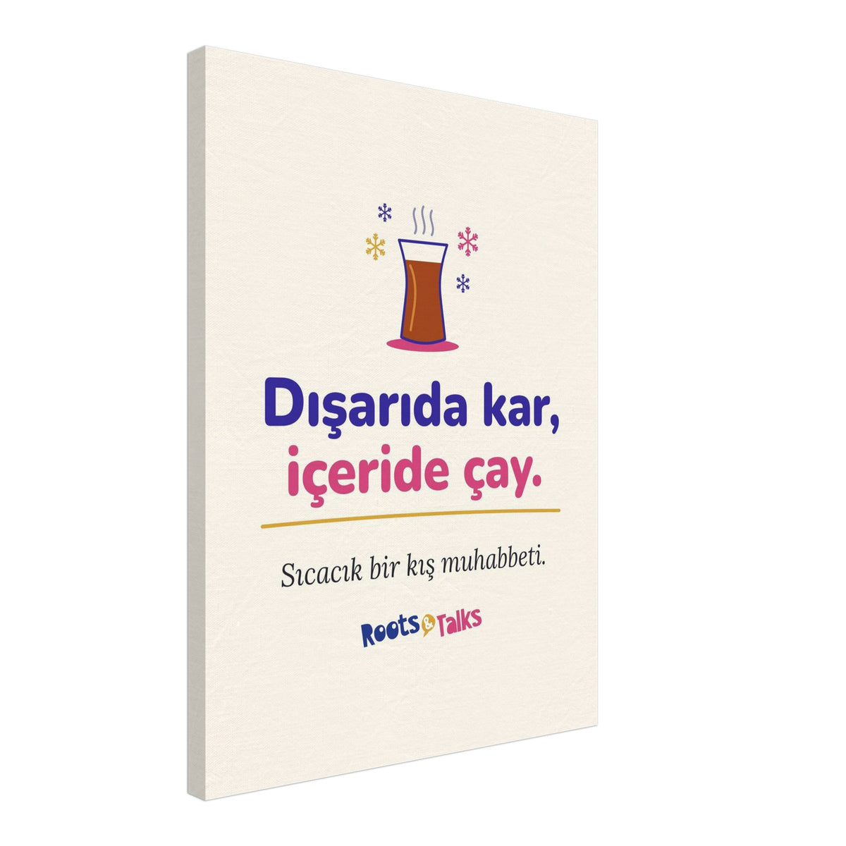 Dışarıda Kar, İçeride Çay Canvas Print, Roots & Talks - canvas photo 6