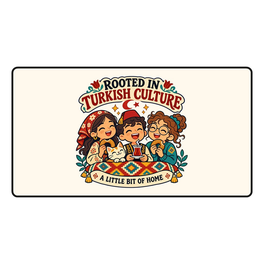 Rooted in Turkish Culture