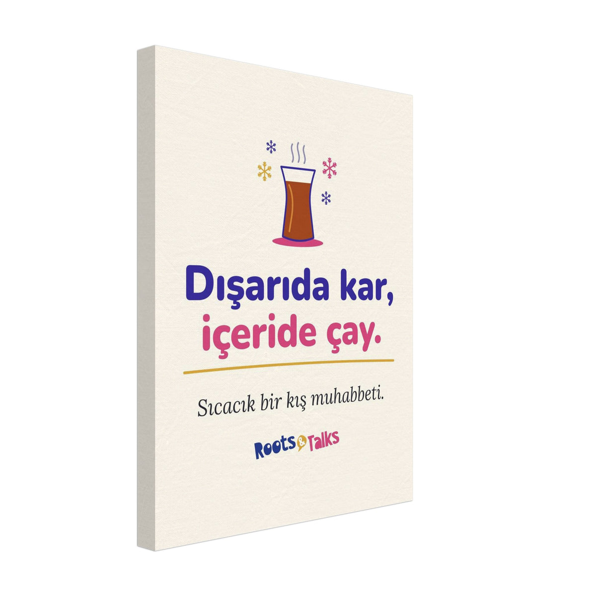 Dışarıda Kar, İçeride Çay Canvas Print, Roots & Talks - canvas photo 2