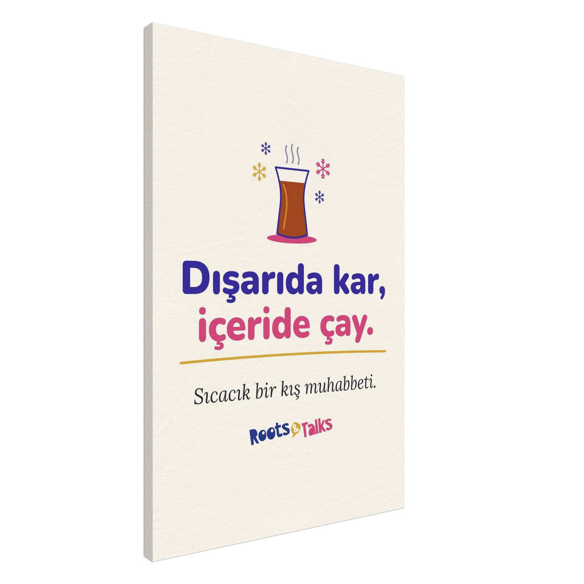 Dışarıda Kar, İçeride Çay Canvas Print, Roots & Talks - canvas photo 3