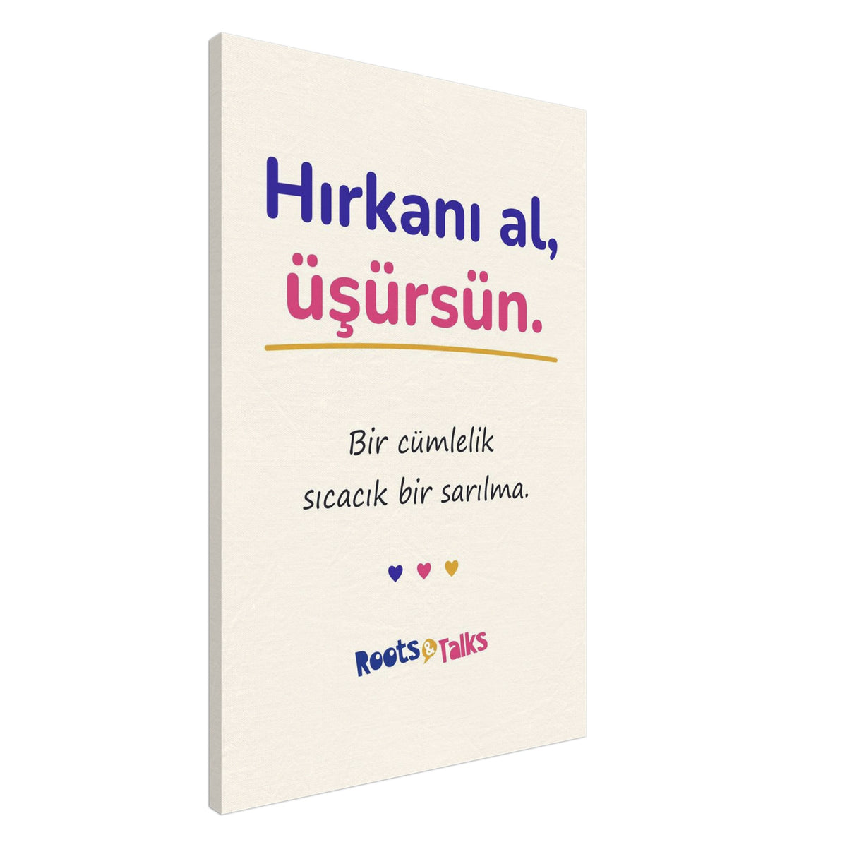 Hırkanı Al, Üşürsün Canvas Print, Roots & Talks - canvas photo 2