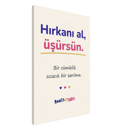 Hırkanı Al, Üşürsün Canvas Print, Roots & Talks - canvas photo 2