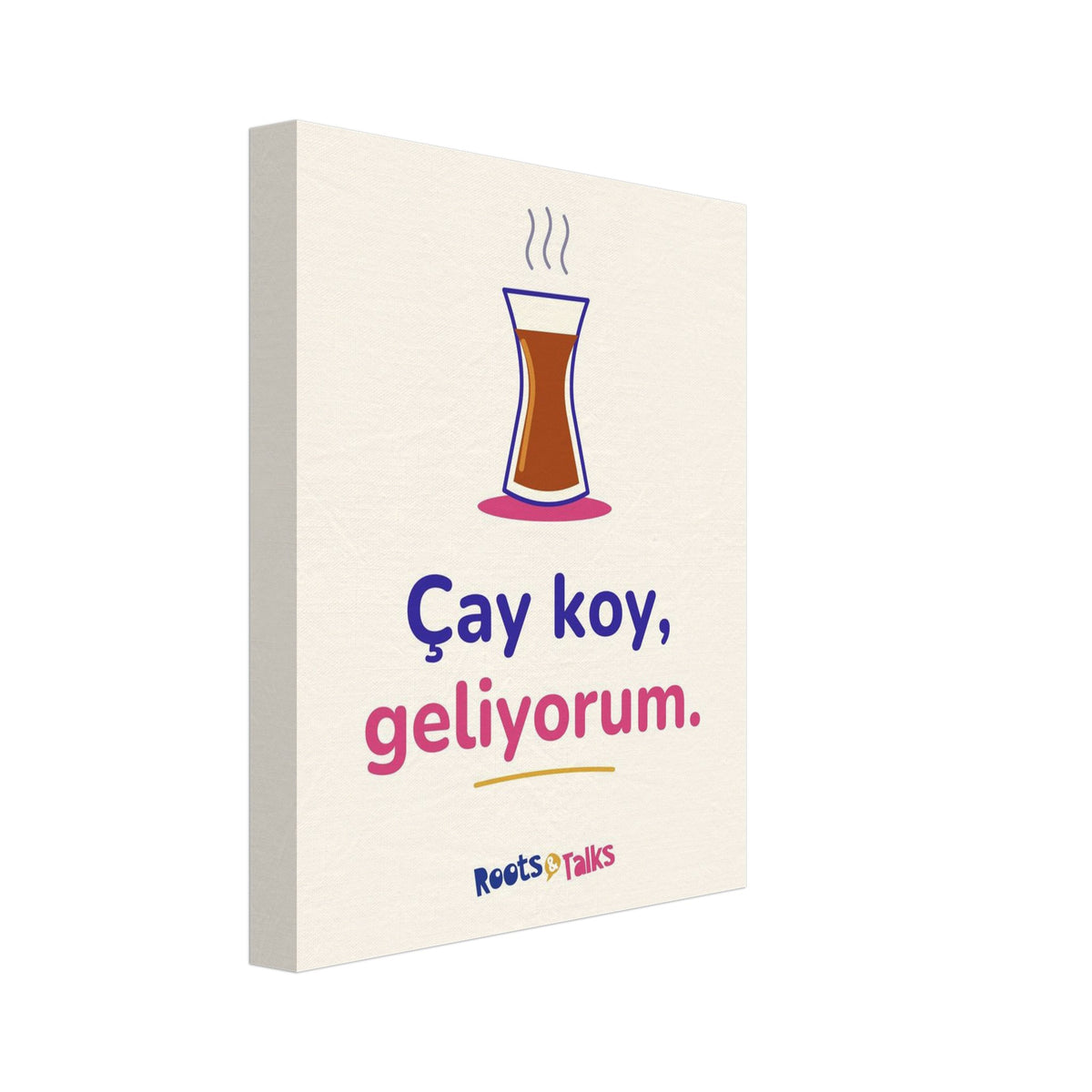 Çay Koy, Geliyorum Canvas Print, Roots & Talks - canvas photo 1
