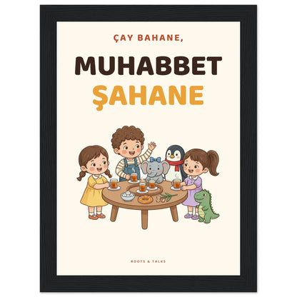 Çay Bahane, Muhabbet Şahane Framed Portrait Poster, Roots & Talks - framed poster photo 1