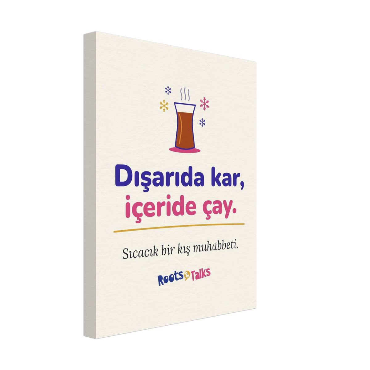 Dışarıda Kar, İçeride Çay Canvas Print, Roots & Talks - canvas photo 5