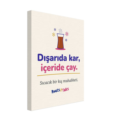Dışarıda Kar, İçeride Çay Canvas Print, Roots & Talks - canvas photo 5