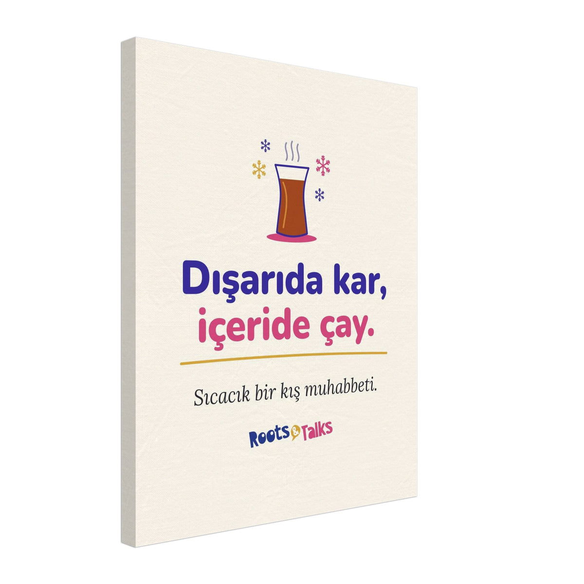 Dışarıda Kar, İçeride Çay Canvas Print, Roots & Talks - canvas photo 4