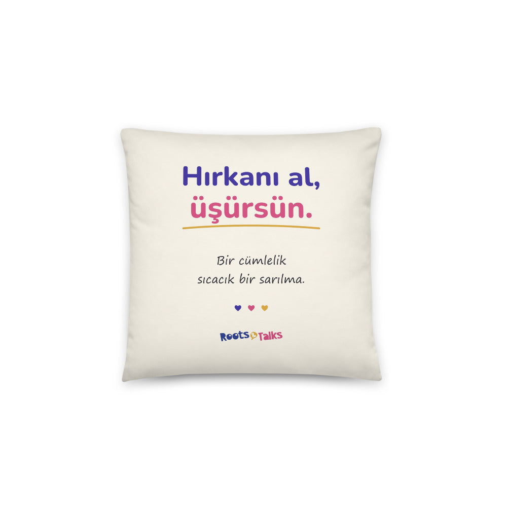 Hırkanı Al, Üşürsün Pillow, Large Print, Roots & Talks - Back