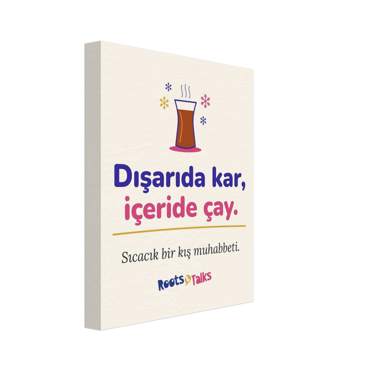 Dışarıda Kar, İçeride Çay Canvas Print, Roots & Talks - canvas photo 1