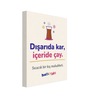 Dışarıda Kar, İçeride Çay Canvas Print, Roots & Talks - canvas photo 1