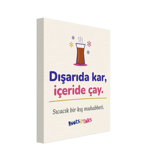 Dışarıda Kar, İçeride Çay Canvas Print, Roots & Talks - canvas photo 1