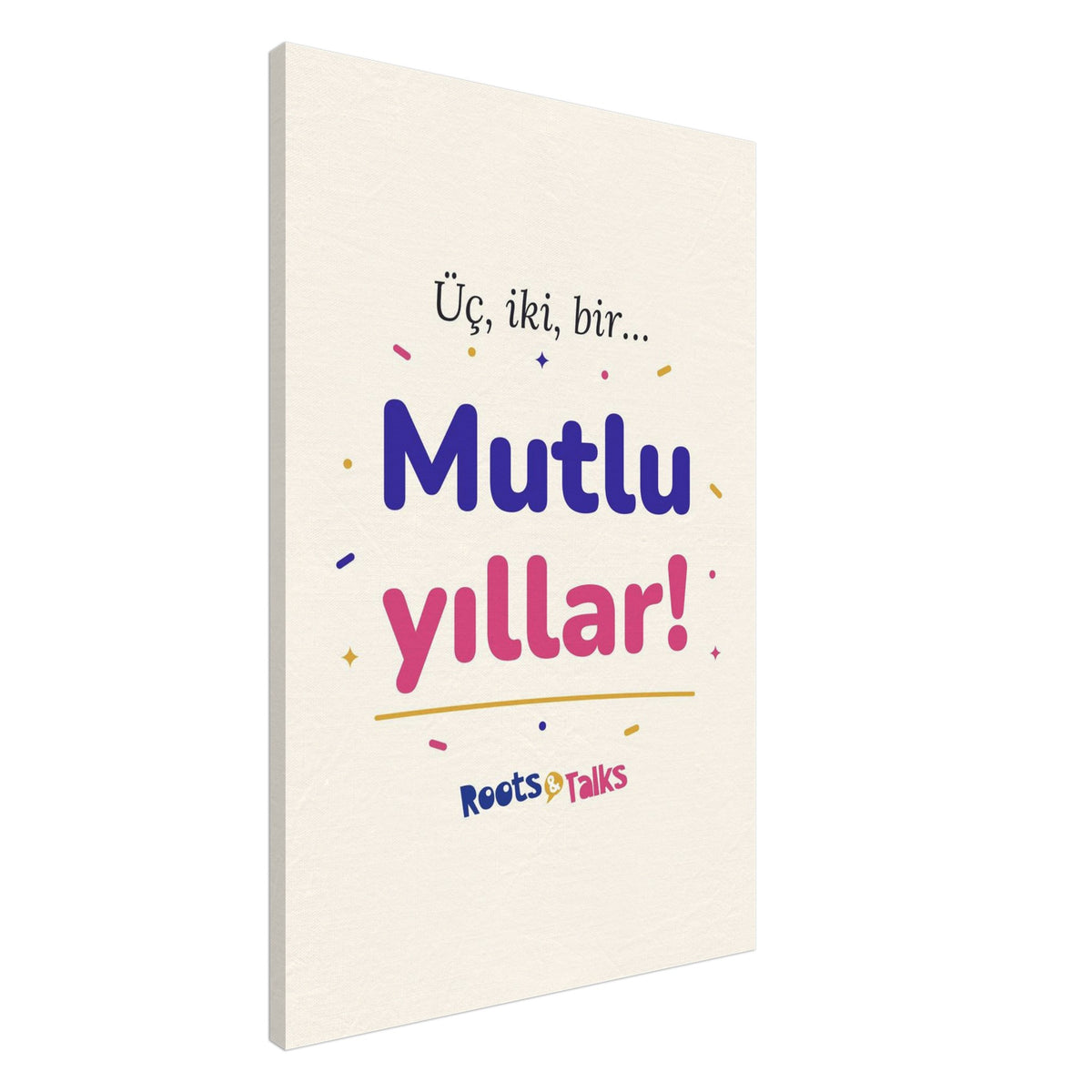 Üç, İki, Bir, Mutlu Yıllar Canvas Print, Roots & Talks - canvas photo 3
