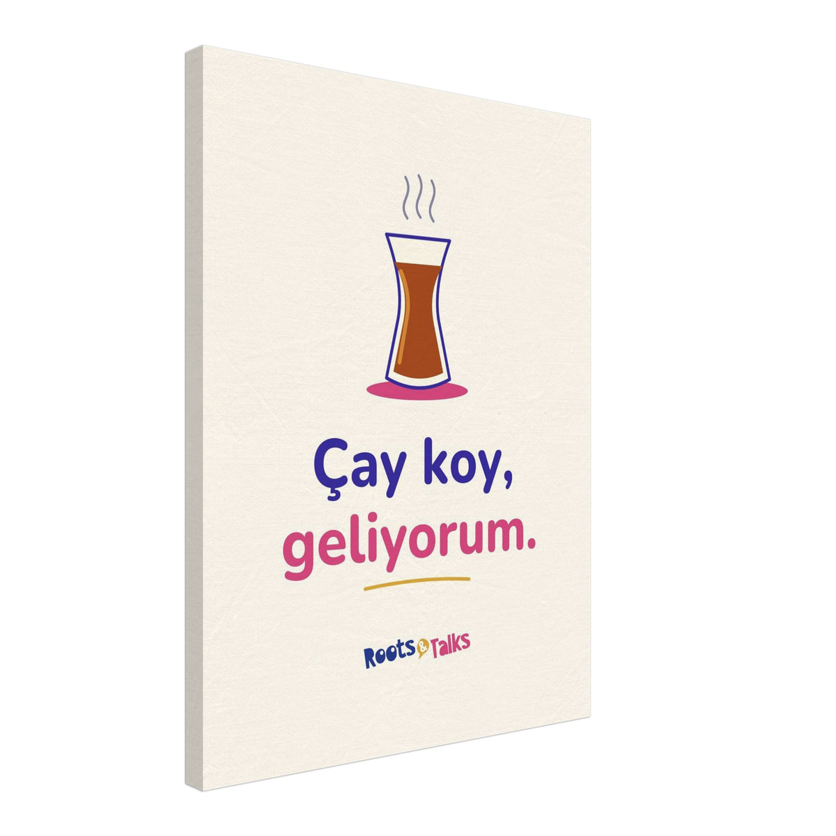 Çay Koy, Geliyorum Canvas Print, Roots & Talks - canvas photo 6