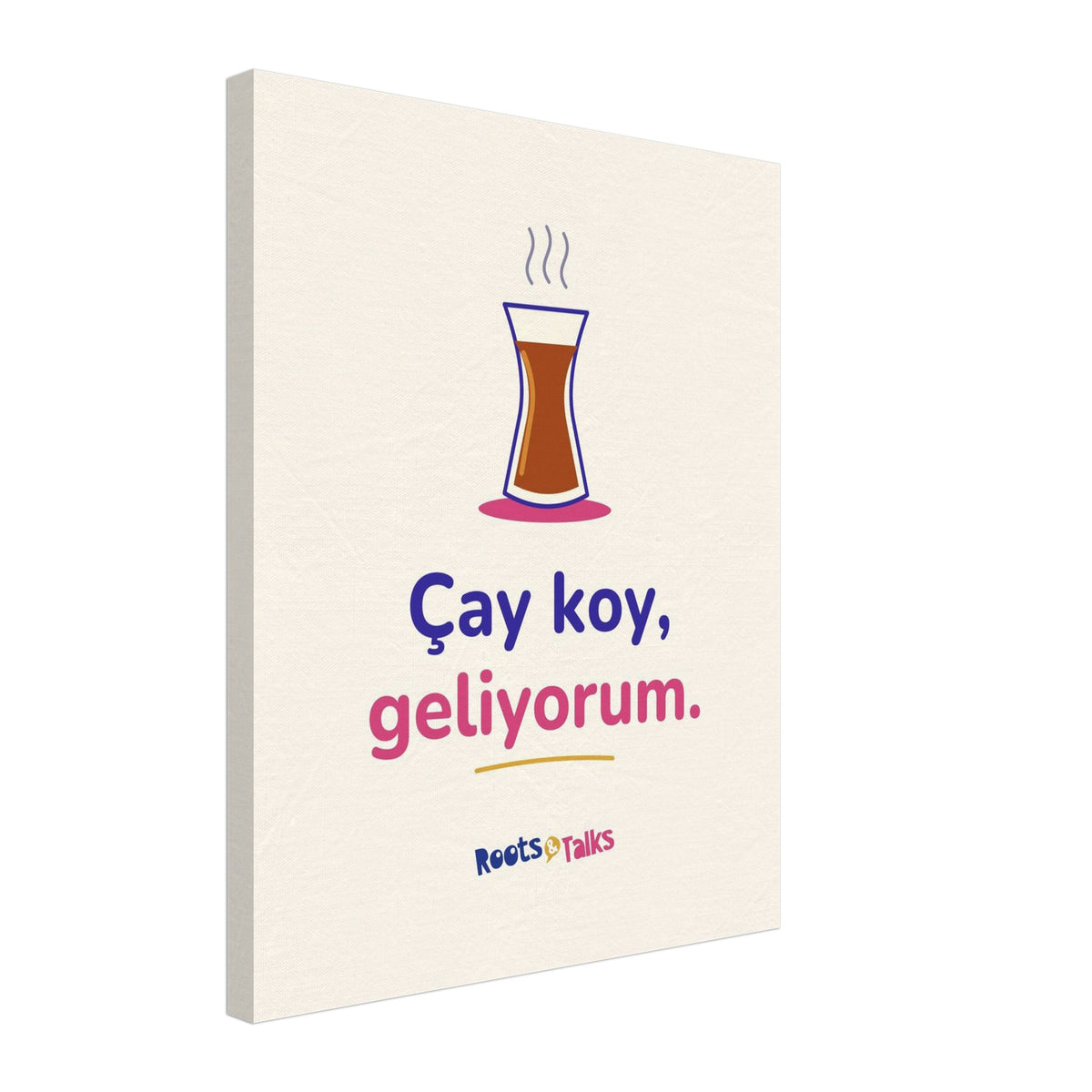 Çay Koy, Geliyorum Canvas Print, Roots & Talks - canvas photo 4
