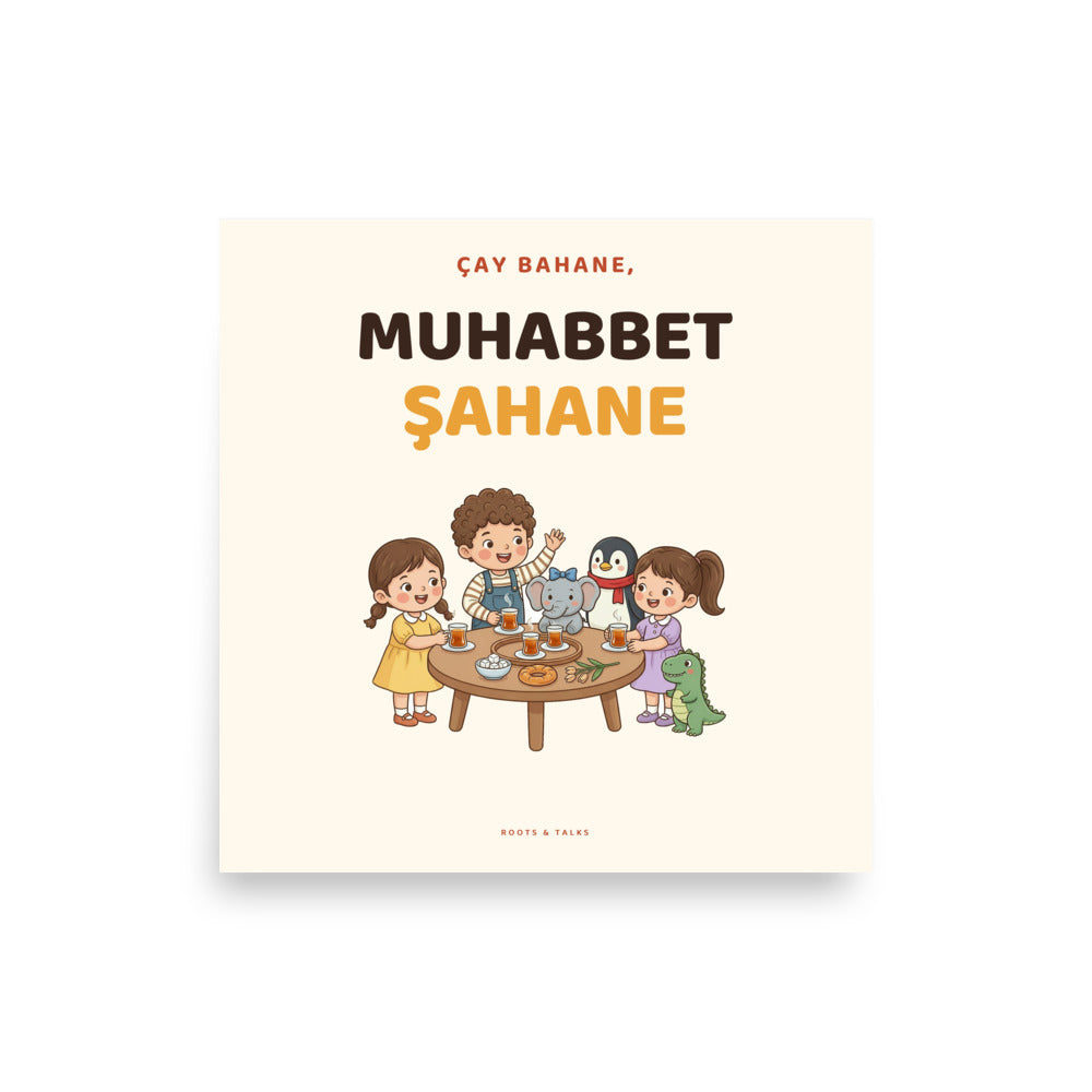 Çay Bahane, Muhabbet Şahane Matte Paper Poster, Roots & Talks - product photo