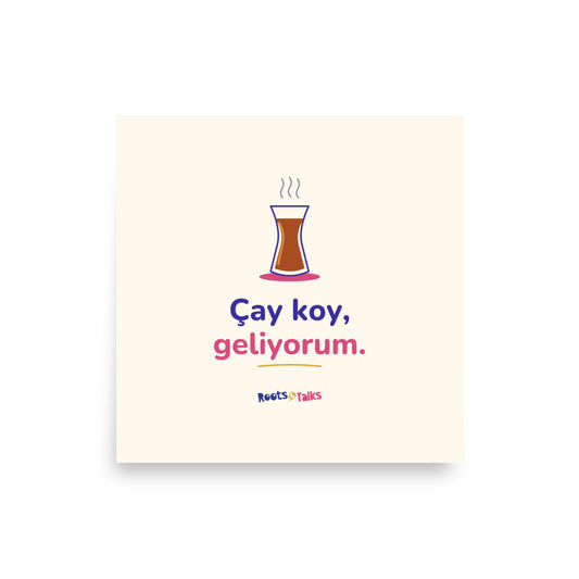 Çay Koy, Geliyorum Matte Paper Poster, Roots & Talks - product photo