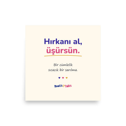 Hırkanı Al, Üşürsün Matte Paper Poster, Roots & Talks - product photo