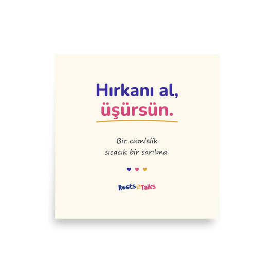 Hırkanı Al, Üşürsün Matte Paper Poster, Roots & Talks - product photo