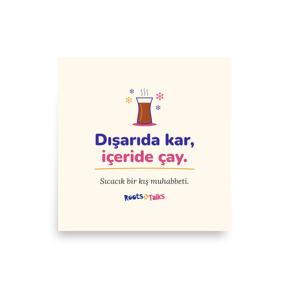 Dışarıda Kar, İçeride Çay Matte Paper Poster, Roots & Talks - product photo