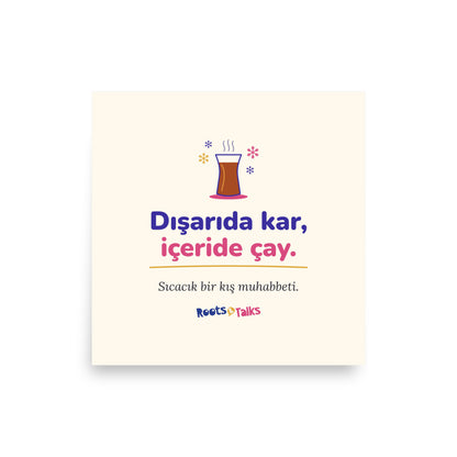 Dışarıda Kar, İçeride Çay Matte Paper Poster, Roots & Talks - product photo