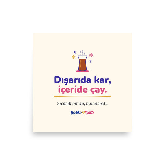 Dışarıda Kar, İçeride Çay Matte Paper Poster, Roots & Talks - product photo