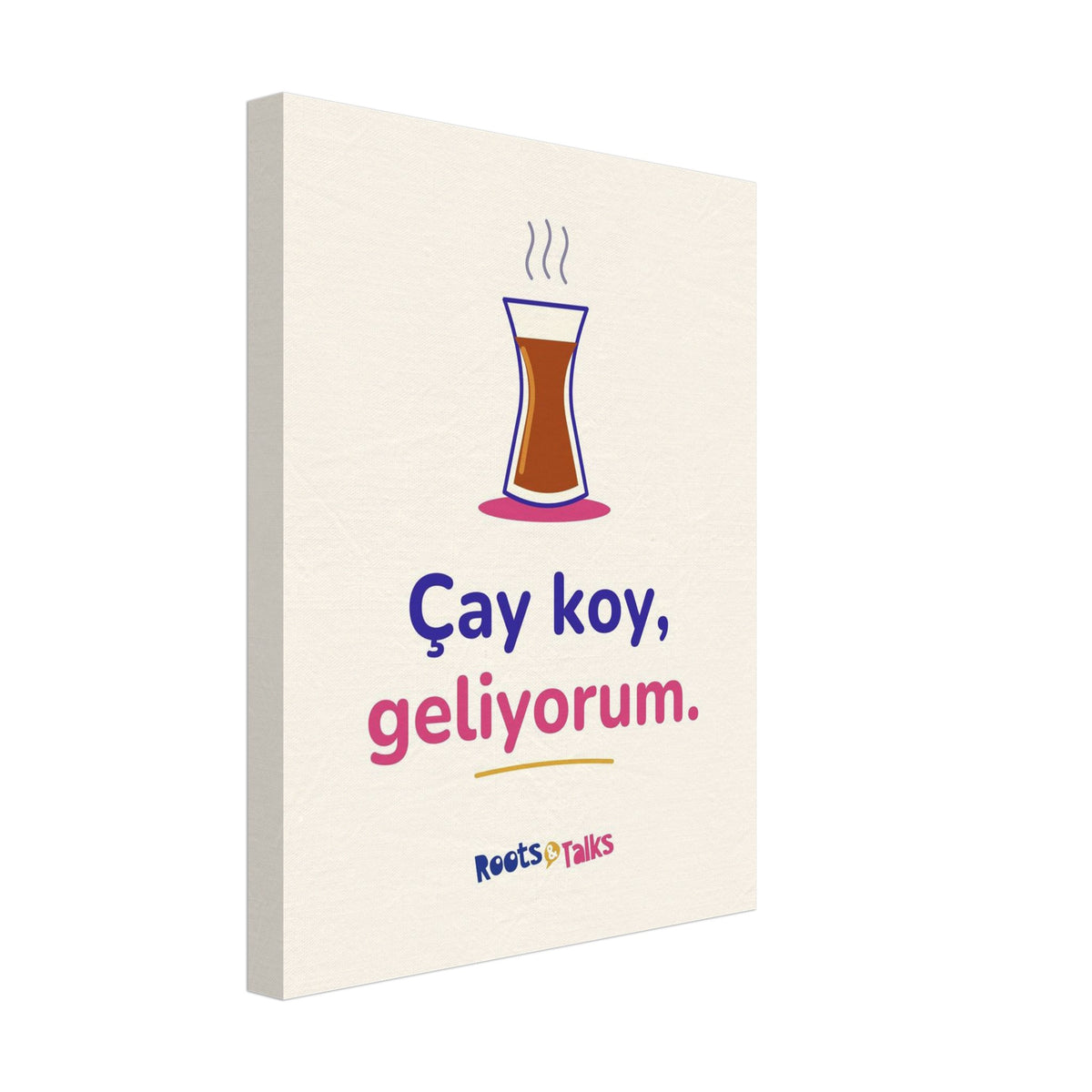 Çay Koy, Geliyorum Canvas Print, Roots & Talks - canvas photo 5