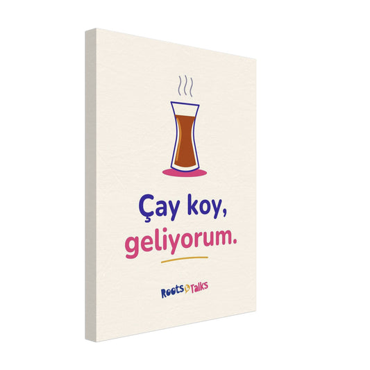 Çay Koy, Geliyorum Canvas Print, Roots & Talks - canvas photo 2