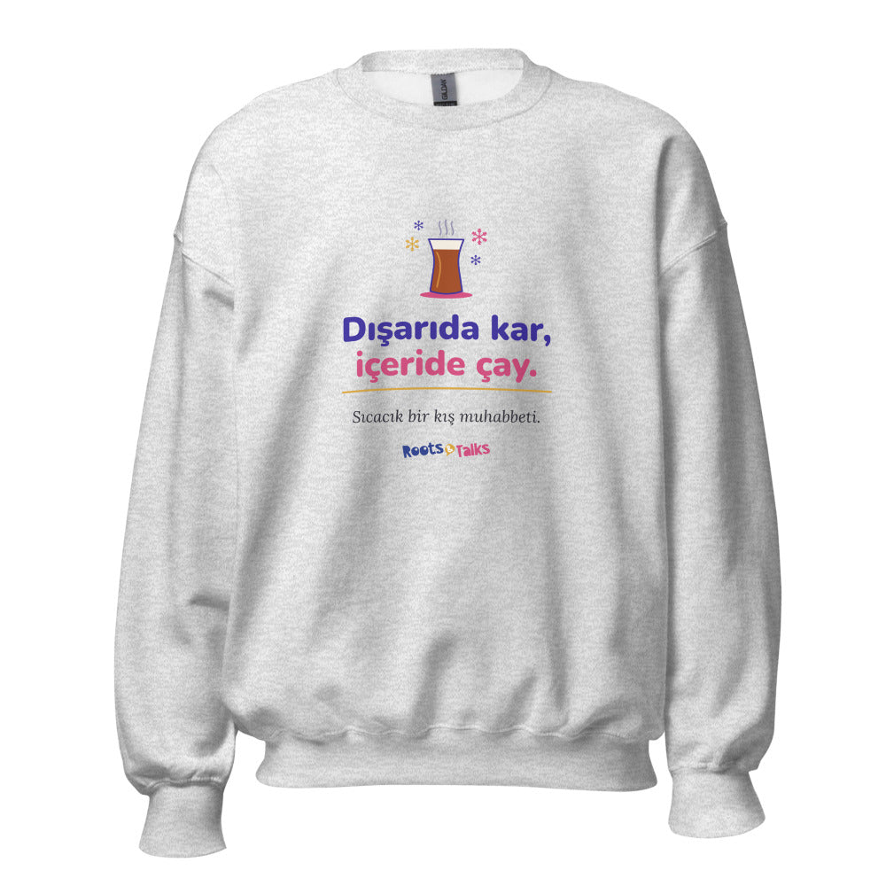 Dışarıda Kar, İçeride Çay Unisex Crewneck Sweatshirt, Roots & Talks - Ash