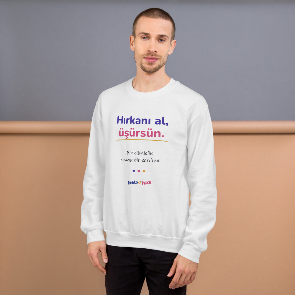 Hırkanı Al, Üşürsün Unisex Crewneck Sweatshirt, Roots & Talks - lifestyle photo 1