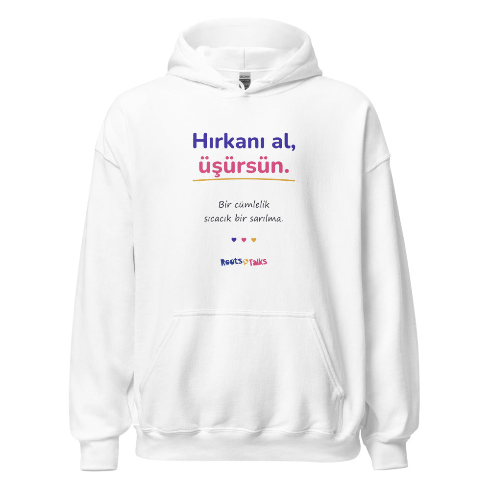 Hırkanı Al, Üşürsün Unisex Heavy Blend Hoodie, Roots & Talks - White