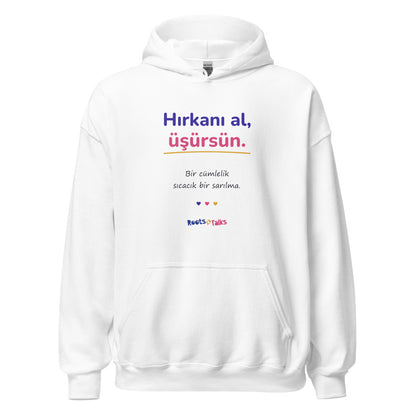 Hırkanı Al, Üşürsün Unisex Heavy Blend Hoodie, Roots & Talks - White