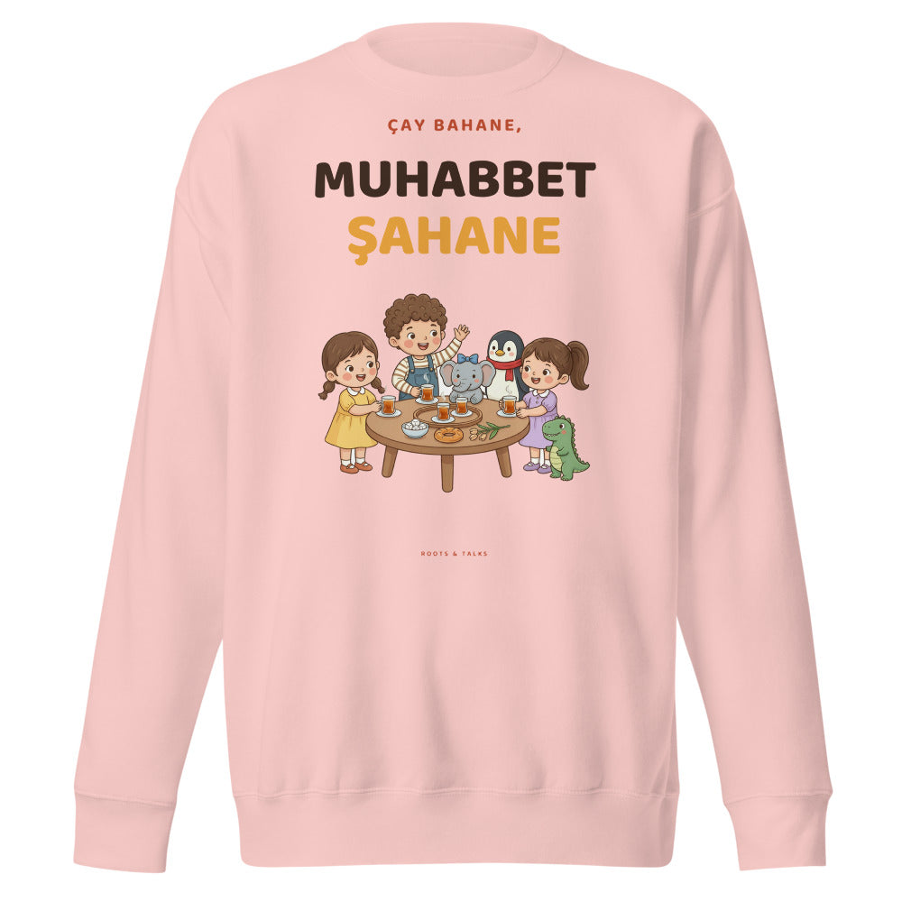 Çay Bahane, Muhabbet Şahane Unisex Premium Crewneck Sweatshirt, Roots & Talks - Light Pink