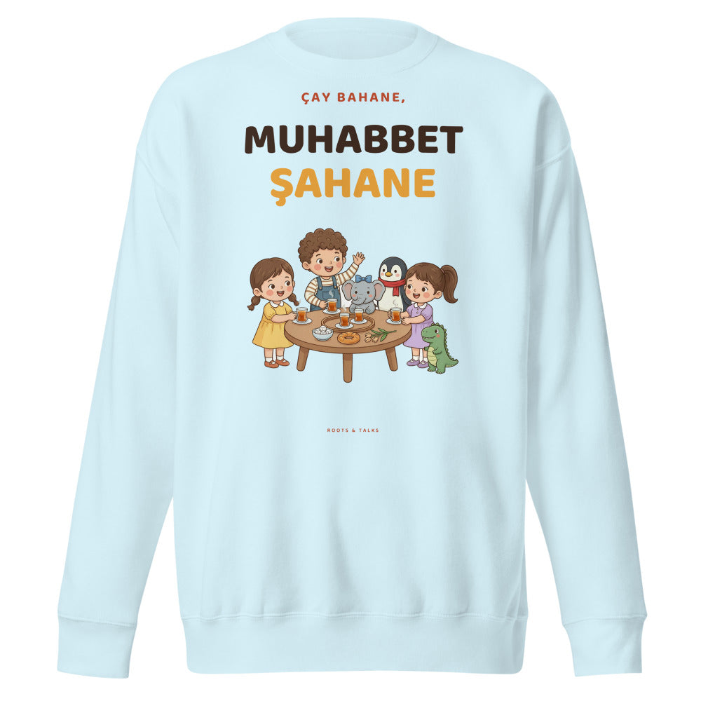 Çay Bahane, Muhabbet Şahane Unisex Premium Crewneck Sweatshirt, Roots & Talks - Sky Blue