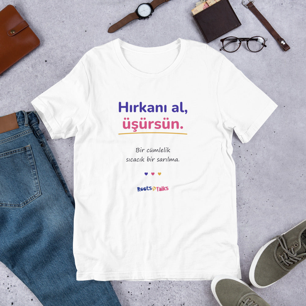 Hırkanı Al, Üşürsün Unisex T-Shirt, Roots & Talks - lifestyle photo 1