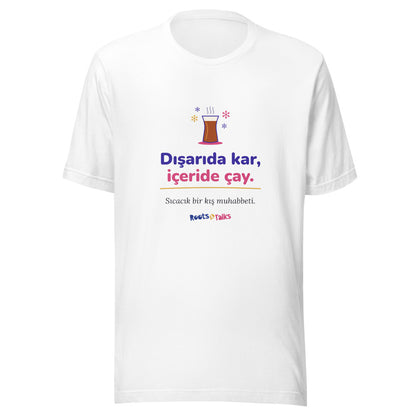 Dışarıda Kar, İçeride Çay Unisex T-Shirt, Roots & Talks - White